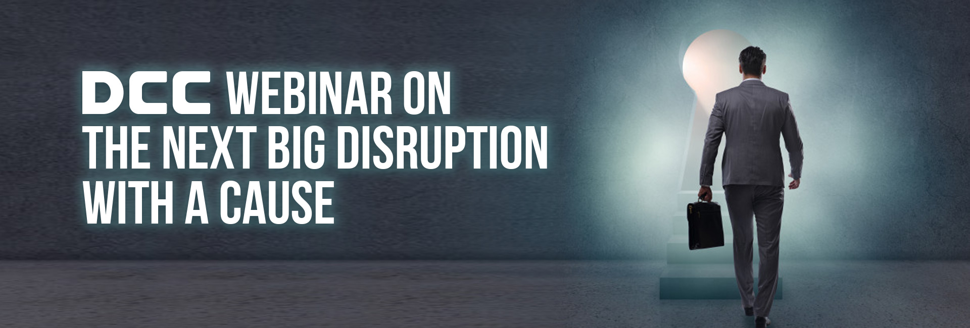 DCC brings the big disruption webinar with a cause